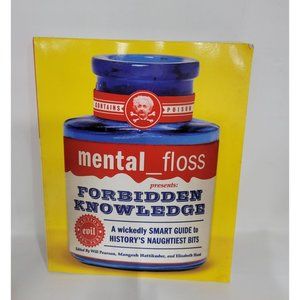 Mental Floss Presents: Forbidden Knowledge- A Wickedly Smart Guide to History's